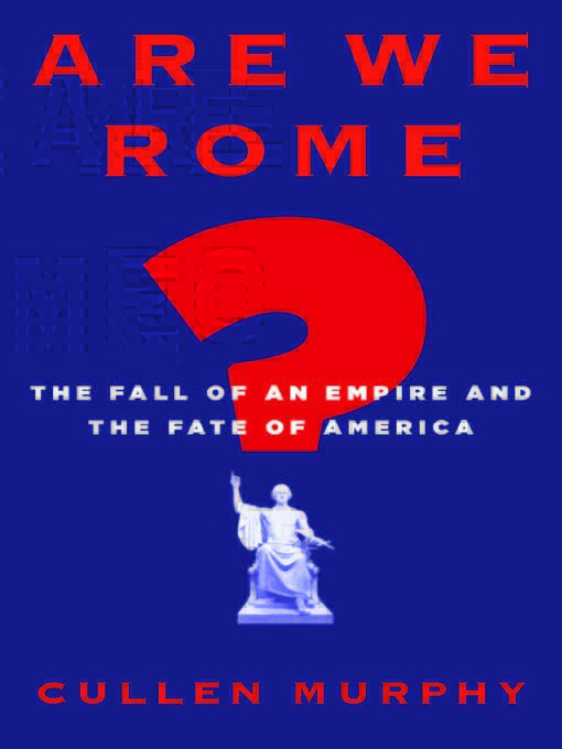 Title details for Are We Rome? by Cullen Murphy - Available
